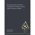 The European Blood and Marrow Transplantation Textbook for Nurses: Under the Auspices of EBMT