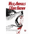 Wild Animals I Have Known - Paperback