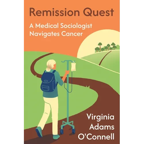Remission Quest: A Medical Sociologist Navigates Cancer - Hardcover