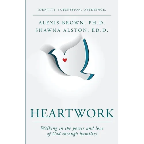 Heartwork: Walking in the power and love of God through humility - Paperback