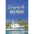Crossing the Wild Pacific: Captain's Log of the Yacht Argo (Latest Edition) - Paperback