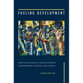Fueling Development: How Black Radical Trade Unionism Transformed Trinidad and Tobago - Paperback