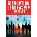 Disruption Leadership Matters: lessons for leaders from the pandemic
