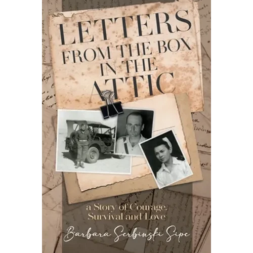 Letters from the Box in the Attic: A Story of Courage, Survival and Love - Paperback