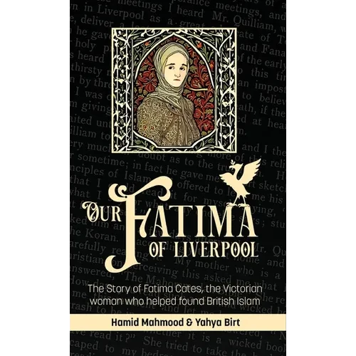 Our Fatima of Liverpool: The Story of Fatima Cates, the Victorian woman who helped found British Islam - Hardcover