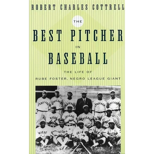 The Best Pitcher in Baseball: The Life of Rube Foster, Negro League Giant - Hardcover