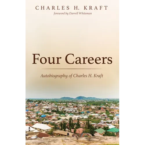 Four Careers: Autobiography of Charles H. Kraft - Paperback