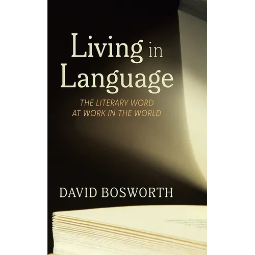 Living in Language: The Literary Word at Work in the World - Hardcover