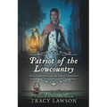 Patriot of the Lowcountry: Eliza Wilkinson and the Fall of Charleston - Paperback