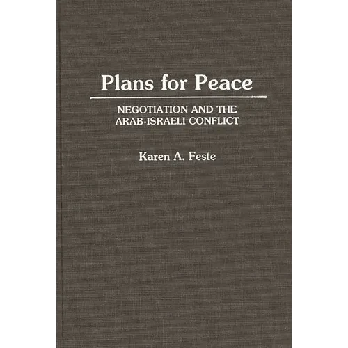 Plans for Peace: Negotiation and the Arab-Israeli Conflict - Hardcover