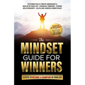 The Mindset Guide for Winners - 5 Steps to Become a Champion in Your Life: Systematically Create Abundance & Health in Your Life, Financial Freedom, S - Paperback