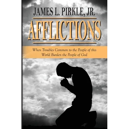 Afflictions: When Troubles Common to the People of this World Burden the People of God - Paperback