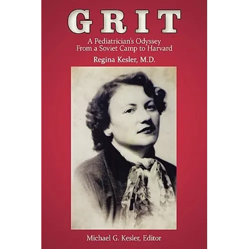 Grit: A Pediatrician's Odyssey From a Soviet Camp to Harvard - Paperback