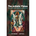 The Artistic Vision: Cultivating a Sacramental Imagination for Creative Practice - Hardcover