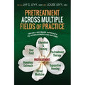 Pretreatment Across Multiple Fields of Practice: Trauma Informed Approach to Homelessness and Beyond - Paperback