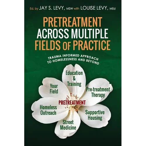 Pretreatment Across Multiple Fields of Practice: Trauma Informed Approach to Homelessness and Beyond - Paperback