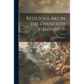 Religious Art in the Twentieth Century. -- - Paperback