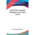 Life Of The Venerable Elizabeth Canori Mora (1878) - Hardcover