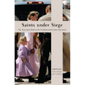 Saints Under Siege: The Texas State Raid on the Fundamentalist Latter Day Saints