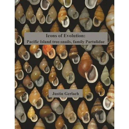 Icons of Evolution: Pacific Island tree-snails of the family Partulidae - Paperback