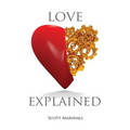 Love, Explained: Practical Strategies to Find and Keep the Love You Deserve, from the Science of Love and Affection - Hardcover
