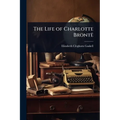 The Life of Charlotte Brontë - Paperback