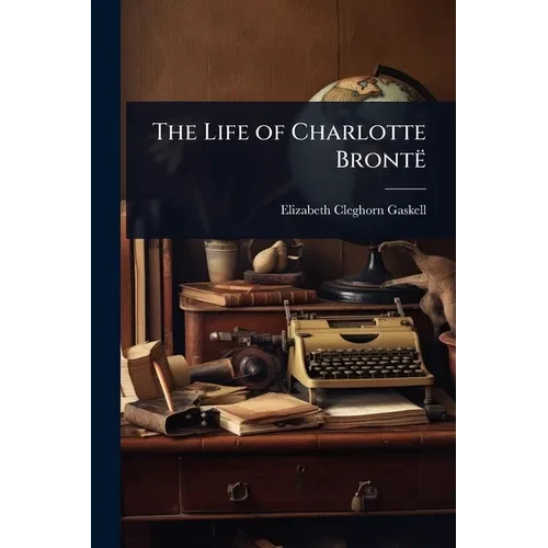 The Life of Charlotte Brontë - Paperback