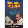 From Star Wars to Superman: Conversations with Makeup Legend Stuart Freeborn - Paperback