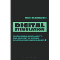 Digital Stimulation: Fascination, Familiarity, and Fantasy in Human Relationships with Robots - Hardcover