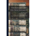 Thomas Joy and His Descendants: In the Lines of His Sons Samuel of Boston, Joseph of Hingham, Ephraim of Berwick; a Portfolio of Family Papers