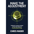 Make the Adjustment: Finding the Courage to Embark on Your Own Journey of Transformational Change - Paperback