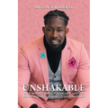 Unshakable: How Bold Leaders Win Hearts, Inspire Minds, and Obtain Results During Crisis - Paperback