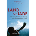 Land of Jade: A Journey from India Through Northern Burma to China - Hardcover