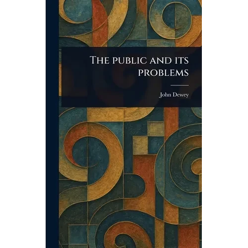 The Public and Its Problems - Hardcover