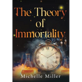 The Theory of Immortality - Hardcover