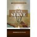 The Call to Serve: An Examination of the Deacon and Servant's Ministry in the Church - Hardcover
