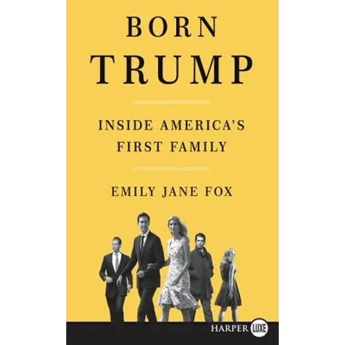 Born Trump: Inside America's First Family - Paperback