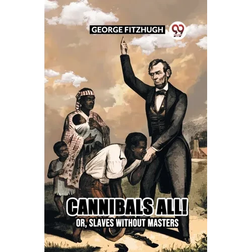 Cannibals All! Or, Slaves Without Masters - Paperback