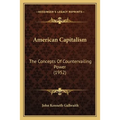 American Capitalism: The Concepts Of Countervailing Power (1952) - Paperback