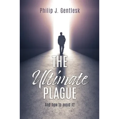 The Ultimate Plague: And how to avoid it! - Paperback