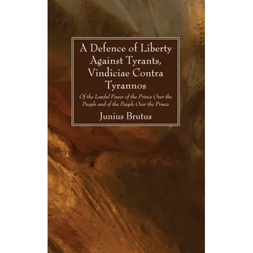 A Defence of Liberty Against Tyrants, Vindiciae Contra Tyrannos - Hardcover