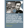Foucault's Aesthetics of Existence and Shusterman's Somaesthetics: Ethics, Politics, and the Art of Living - Paperback
