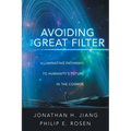 Avoiding the Great Filter: Illuminating Pathways to Humanity's Future in the Cosmos - Paperback