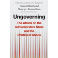 Ungoverning: The Attack on the Administrative State and the Politics of Chaos - Paperback