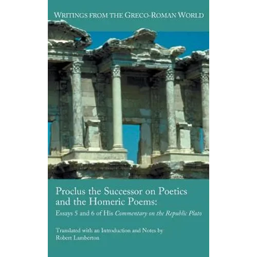 Proclus the Successor on Poetics and the Homeric Poems: Essays 5 and 6 of His Commentary on the Republic of Plato - Hardcover