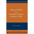 Didymus the Blind and the Alexandrian Christian Reception of Philo - Hardcover