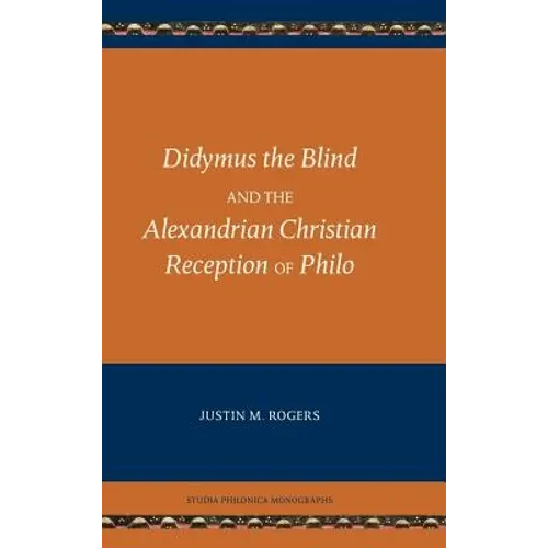 Didymus the Blind and the Alexandrian Christian Reception of Philo - Hardcover