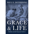 Grace and Life: Studies in the Pastoral Letters - Hardcover