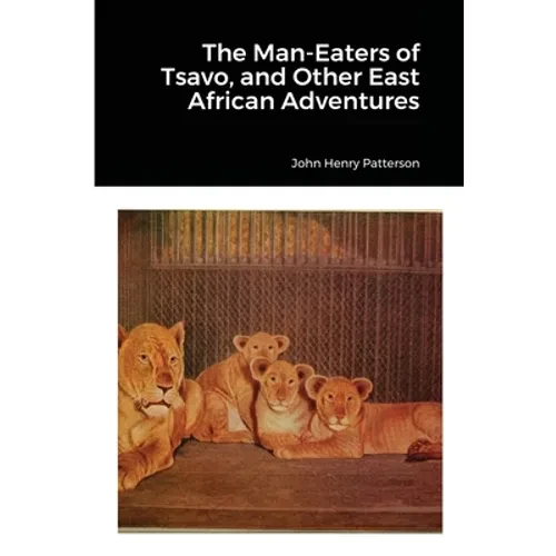 The Man-Eaters of Tsavo, and Other East African Adventures - Paperback