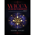 Wicca For Beginners: Part 2, An Introduction To Wiccan Magic and Rituals - Hardcover